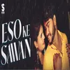 About Eso Ke Sawan Song